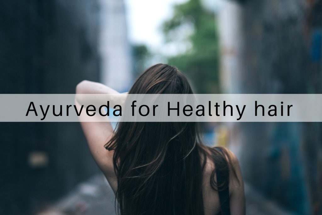 Ayurveda Tips For Healthy Hair Ayurvedum